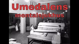 Rare pictures from Umedalen Mentalhospital