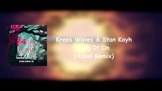 Krees Waves & Stan Kayh - Bring It on (Azael remix)