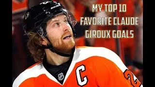 My Top 10 Favorite Claude Giroux Goals