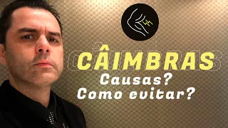 CÂIMBRAS! Causas? Como evitar?