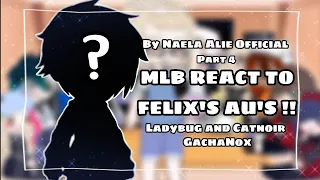 || MLB REACT TO FELIX'S AU'S!! || Part 4 || Ladybug and Catnoir || GachaNox || FNF Version ||