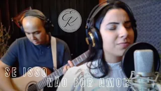 Se Isso Não For Amor - Emílio e Kezia (Cover)