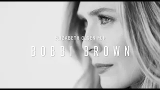 Elizabeth Olsen's Beauty Truth for Bobbi Brown Cosmetics