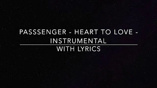 Passenger - "Heart to Love" Instrumental / Karaoke / "Lyrics On Screen" HD