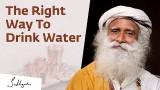 The Right Way To Drink Water - Sadhguru