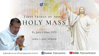 Holy Mass 10:00AM, 05 April 2024 | First Friday of April with Fr. Jerry Orbos, SVD