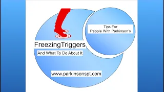 Freezing of Gait & Interventions For Freezing Triggers. Tips for people with Parkinson's