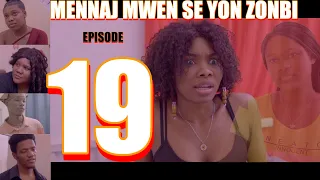 MENNAJ MWEN SE YON ZONBI episode 19