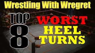 Top 8 Worst Heel Turns | Wrestling With Wregret