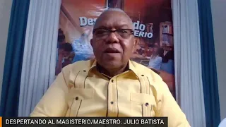 DESPERTANDO AL MAGISTERIO/MAESTRO: JULIO BATISTA