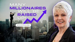 Many Millionaires Will Be Raised Up!