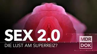 Sex 2.0 - Die Lust am Superreiz? | MDR DOK