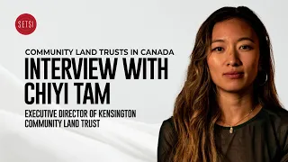 COMMUNITY LAND TRUSTS IN CANADA INTERVIEW WITH CHIYI TAM  DIRECTOR OF KENSINGTON