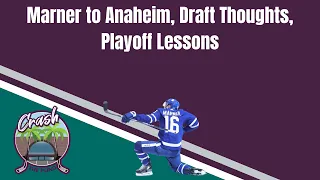 Marner to Anaheim, Draft Thoughts, Playoff Lessons