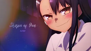 Ijiranaide, Nagatoro San「AMV」- Shape of You