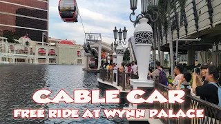 FREE RIDE CABLE CAR AT WYNN PALACE MACAO  |  TOUR AT MACAO