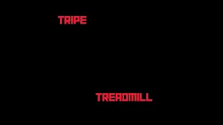 Tripe-Treadmill