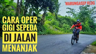 Cara Oper Gigi Sepeda Ketika Nanjak | Langsung Praktek di Tanjakan !!