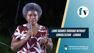 Many laws have been rushed through without consultations by the FijiFirst | 19/11/2022