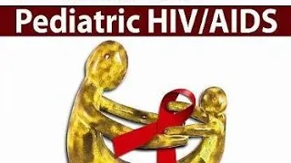 Pediatric HIV   - Part 1