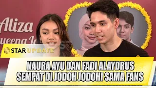 NAURA AYU SEMPAT DI JODOH JODOHI SAMA FADI ALAYDRUS - STAR UPDATE