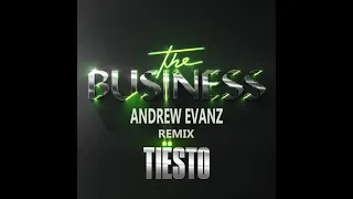 Tiësto - The Business (Andrew Evanz Remix)