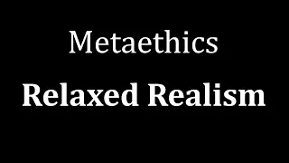 Relaxed Realism in Metaethics