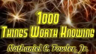 Nathaniel Fowler Jr. - One Thousand Things Worth Knowing: Historical Facts.