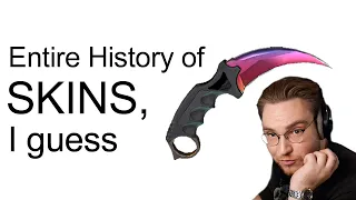 reacting to the entire history of Counter-Strike skins, i guess