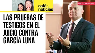 #CaféYNoticias | Los posibles testigos y las pruebas en el juicio contra Genaro García Luna