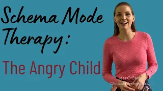 Schema Mode Therapy: The Angry Child