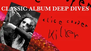 Classic Album Deep Dives #22: Alice Cooper “Killer”