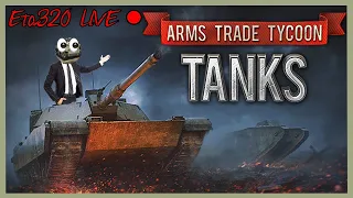 Eta plays: MORE Arms Trade Tycoon: Tanks!! (Early Access Release)