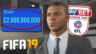 WHAT IF A LEAGUE 2 TEAM HAD 2 BILLION POUNDS ON FIFA 19 CAREER MODE?