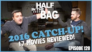 Half in the Bag Episode 120: 2016 Movie Catch-up