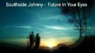 Southside Johnny: Future In Your Eyes (Audio)