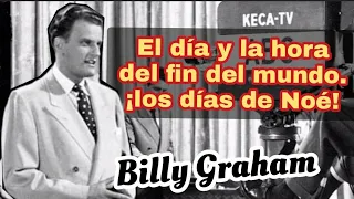 EL DÍA Y LA HORA DEL FIN DEL MUNDO - Por Billy Graham