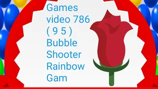 Games video 786 ( 9 5 ) Bubble Shooter Rainbow Gam