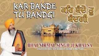 KAR BANDE TU BANDGI - BHAI NIRMAL SINGH JI KHALSA || PUNJABI DEVOTIONAL || AUDIO JUKEBOX ||