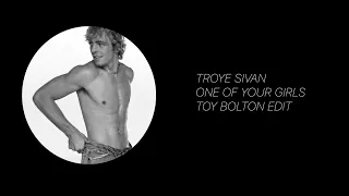 Troye Sivan - One Of Your Girls (TOY BOLTON Remix)