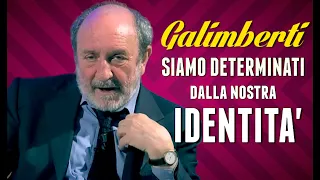 UMBERTO GALIMBERTI: "Siamo determinati dalla nostra identità"