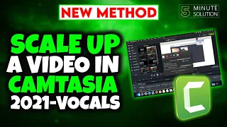 How to scale up a video in Camtasia vocals 2024