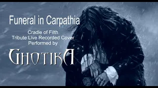 FUNERAL IN CARPATHIA (Tribute Recorded Live Cover to Cradle of Filth) GHOTIKA