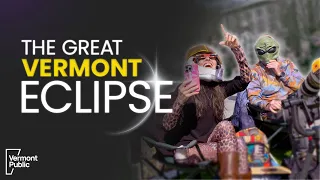 The Great Vermont Eclipse: Reflections on totality