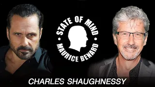 STATE OF MIND with MAURICE BENARD: CHARLES SHAUGHNESSY