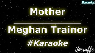 Meghan Trainor - Mother (Karaoke)