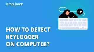 How To Detect Keylogger On Computer? | Keylogger Detection & Removal | Ethical Hacking | Simplilearn