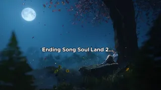 Ending Song Soul Land 2 - Bright Adventurer《璀璨冒险人》~  Lyrics by D'hua Edm