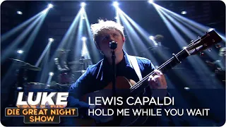 Lewis Capaldi LIVE - Hold Me While You Wait - LUKE! Die Greatnightshow