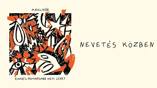 Máklikőr - Nevetés közben (Lyric Video)